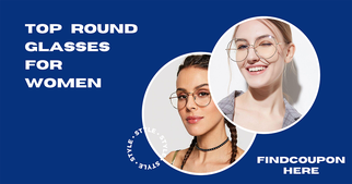 Top 5 Round Glasses For Women You Should Have
